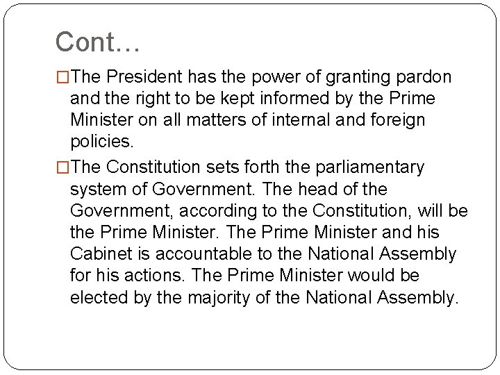 Cont… �The President has the power of granting pardon and the right to be