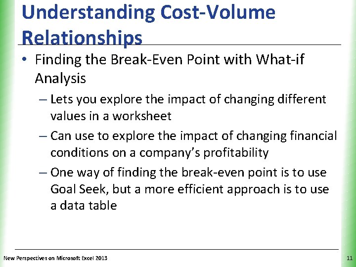 Understanding Cost-Volume Relationships XP • Finding the Break-Even Point with What-if Analysis – Lets