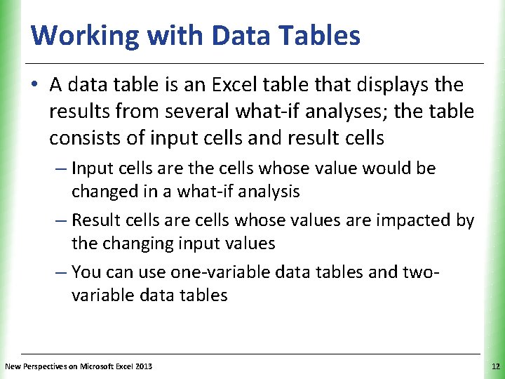 Working with Data Tables XP • A data table is an Excel table that