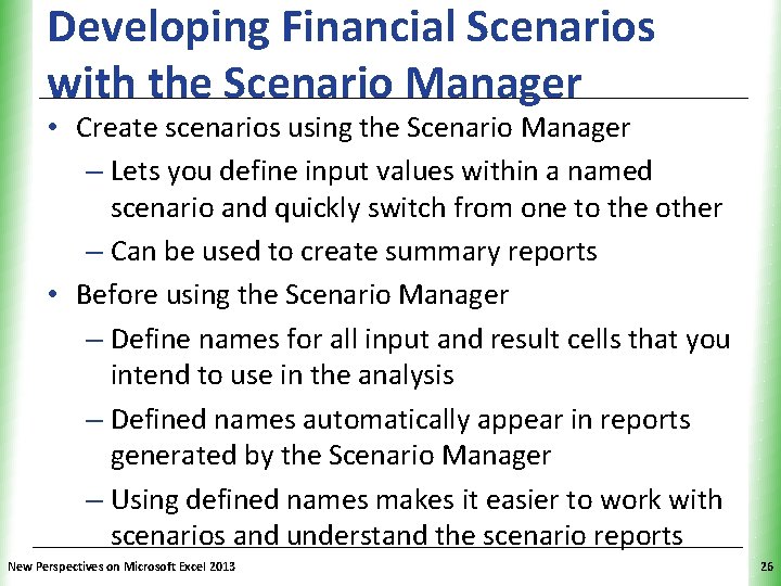 Developing Financial Scenarios with the Scenario Manager XP • Create scenarios using the Scenario