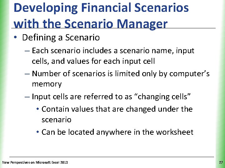 Developing Financial Scenarios with the Scenario Manager XP • Defining a Scenario – Each