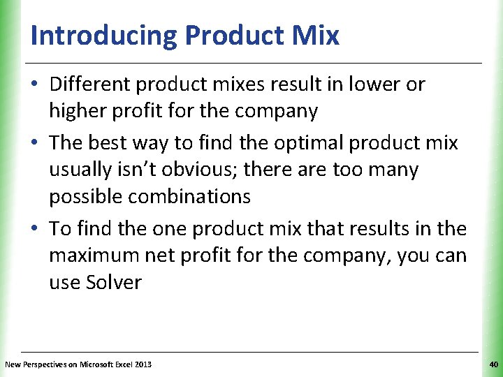 Introducing Product Mix XP • Different product mixes result in lower or higher profit
