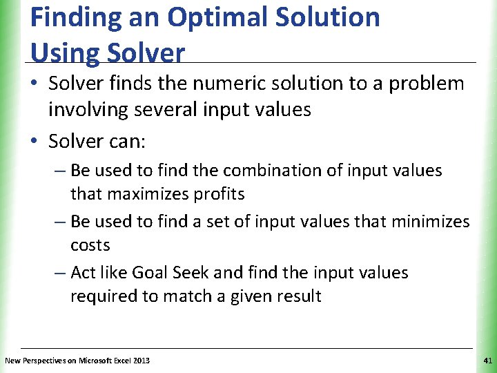 Finding an Optimal Solution Using Solver XP • Solver finds the numeric solution to