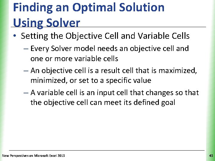 Finding an Optimal Solution Using Solver XP • Setting the Objective Cell and Variable