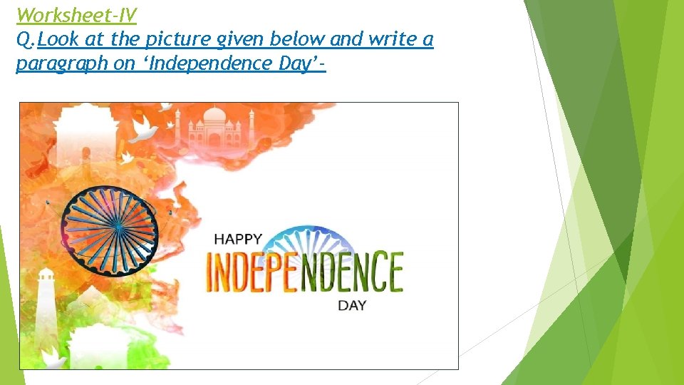 Worksheet-IV Q. Look at the picture given below and write a paragraph on ‘Independence