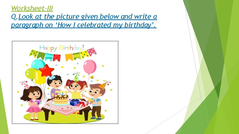 Worksheet-III Q. Look at the picture given below and write a paragraph on ‘How