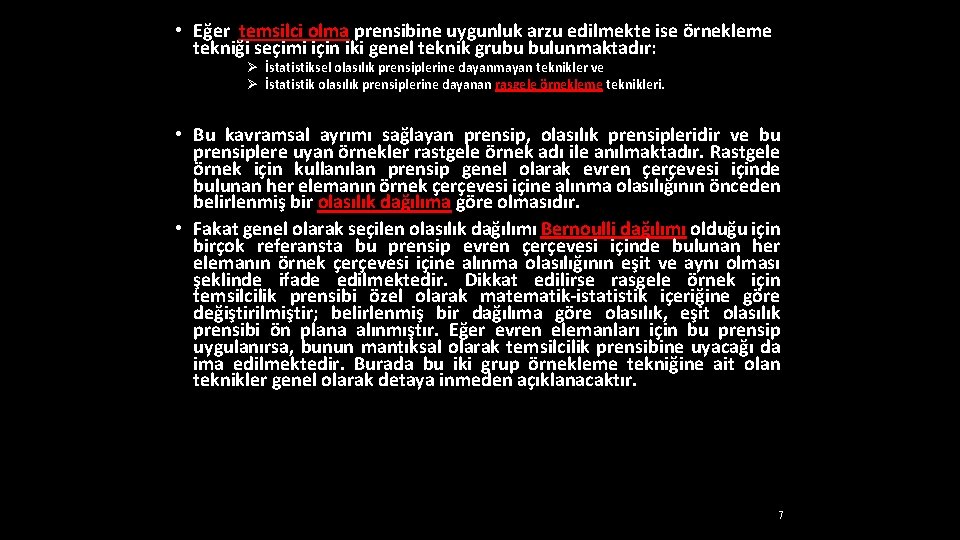  • Eğer temsilci olma prensibine uygunluk arzu edilmekte ise örnekleme tekniği seçimi için