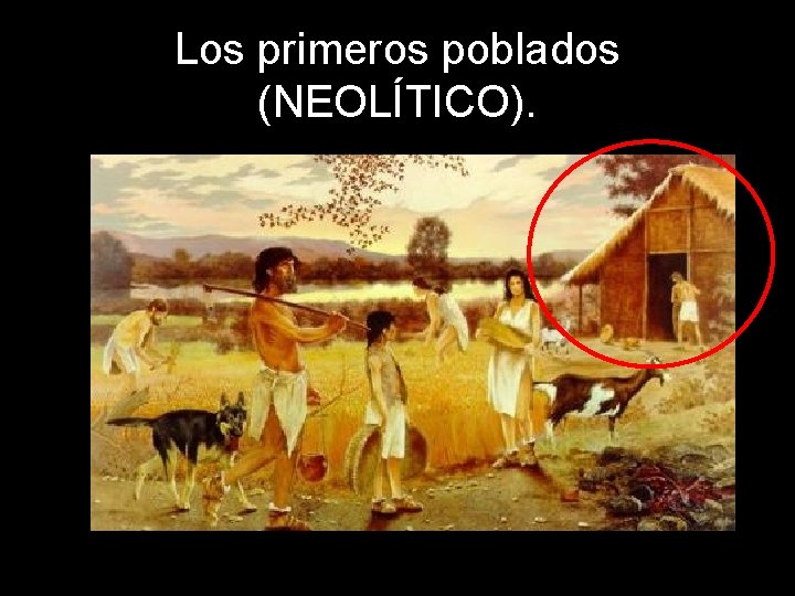 Los primeros poblados (NEOLÍTICO). 