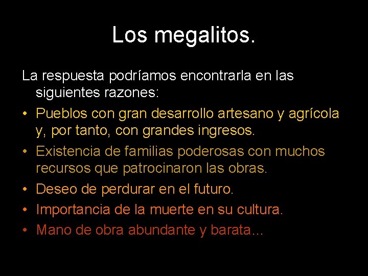 Los megalitos. La respuesta podríamos encontrarla en las siguientes razones: • Pueblos con gran