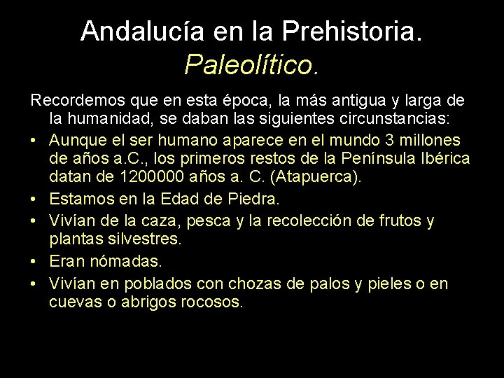 Andalucía en la Prehistoria. Paleolítico. Recordemos que en esta época, la más antigua y