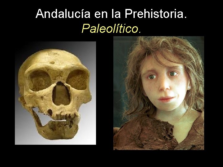 Andalucía en la Prehistoria. Paleolítico. 