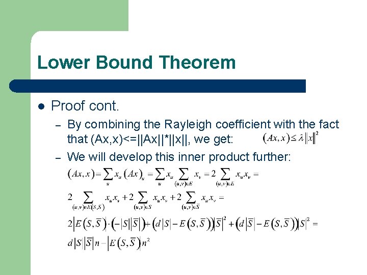 Lower Bound Theorem l Proof cont. – – By combining the Rayleigh coefficient with