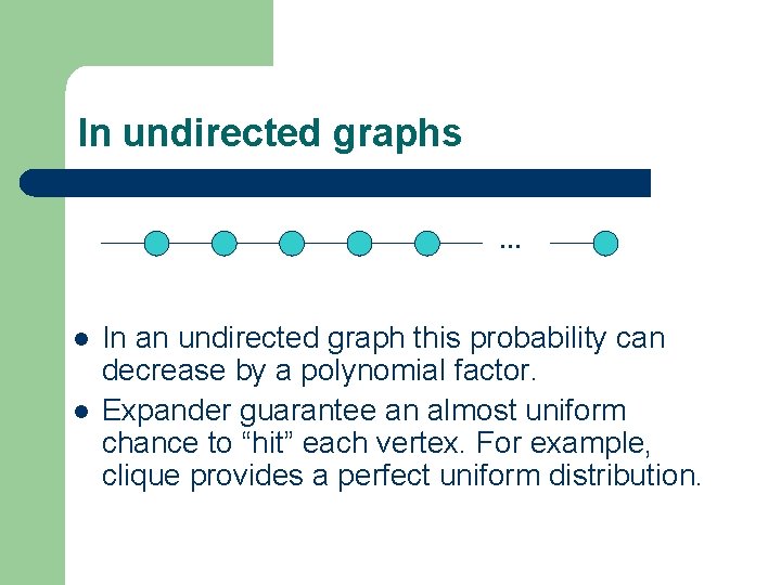 In undirected graphs … l l In an undirected graph this probability can decrease