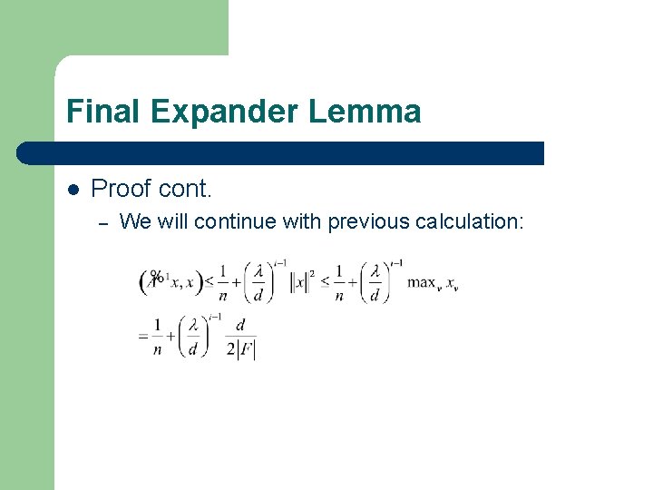 Final Expander Lemma l Proof cont. – We will continue with previous calculation: 