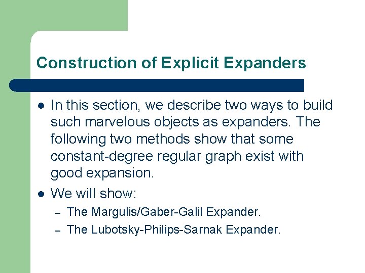 Construction of Explicit Expanders l l In this section, we describe two ways to