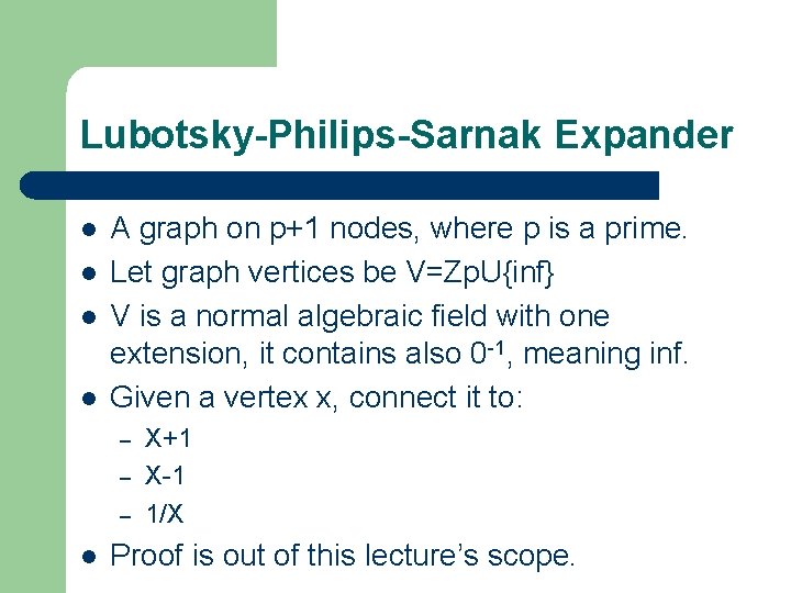 Lubotsky-Philips-Sarnak Expander l l A graph on p+1 nodes, where p is a prime.
