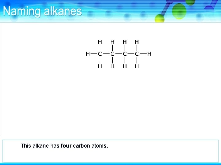 This alkane has four carbon atoms. 