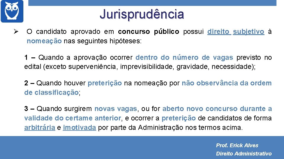 Jurisprudência O candidato aprovado em concurso público possui direito subjetivo à nomeação nas seguintes