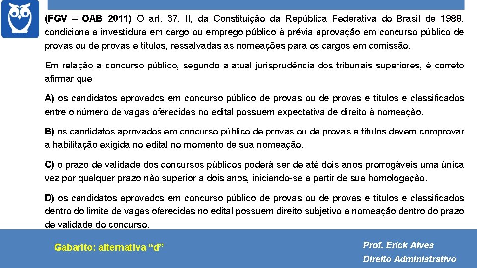 (FGV – OAB 2011) O art. 37, II, da Constituição da República Federativa do