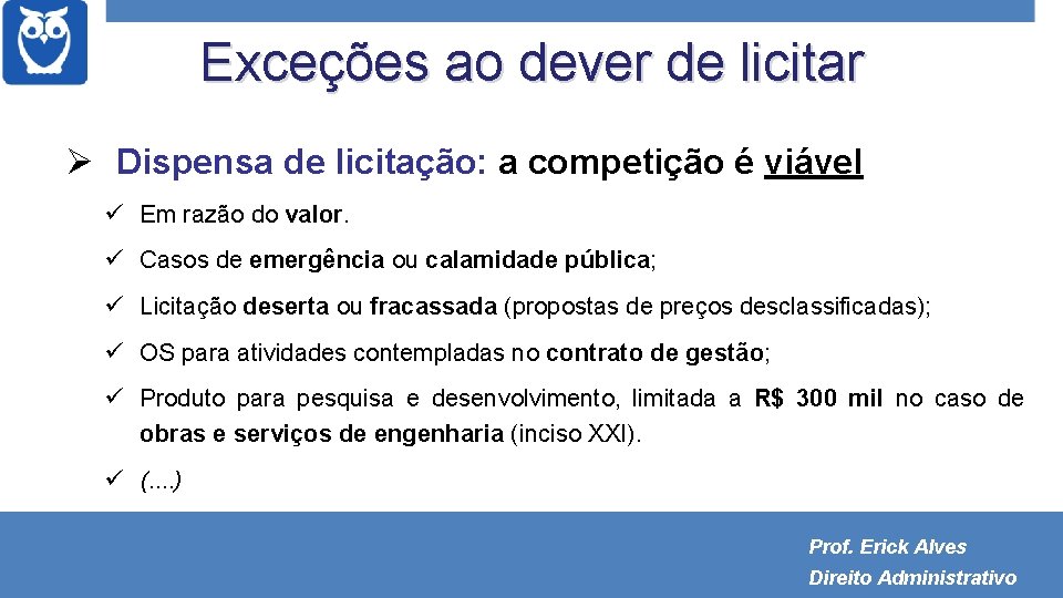 Exceções ao dever de licitar Dispensa de licitação: a competição é viável Em razão