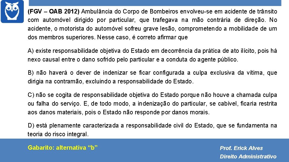 (FGV – OAB 2012) Ambulância do Corpo de Bombeiros envolveu-se em acidente de trânsito