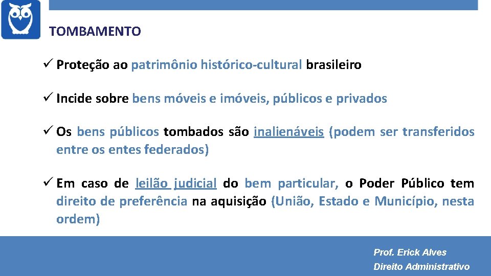 TOMBAMENTO Proteção ao patrimônio histórico-cultural brasileiro Incide sobre bens móveis e imóveis, públicos e