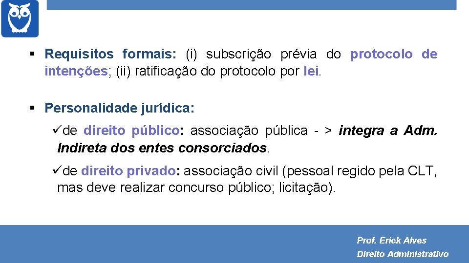  Requisitos formais: (i) subscrição prévia do protocolo de intenções; (ii) ratificação do protocolo