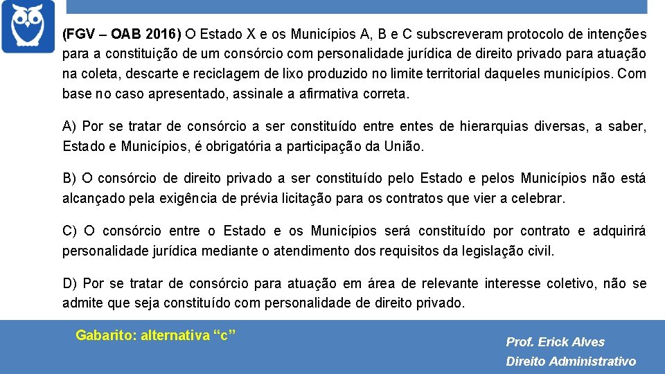 (FGV – OAB 2016) O Estado X e os Municípios A, B e C