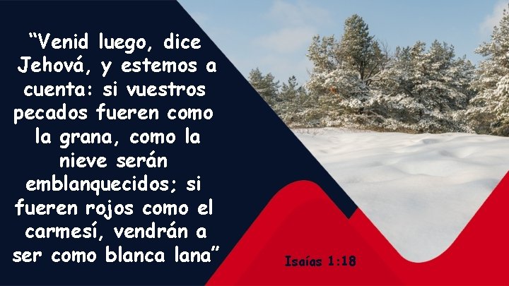 “Venid luego, dice Jehová, y estemos a cuenta: si vuestros pecados fueren como la