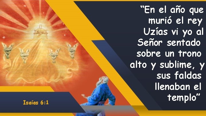 Isaías 6: 1 “En el año que murió el rey Uzías vi yo al
