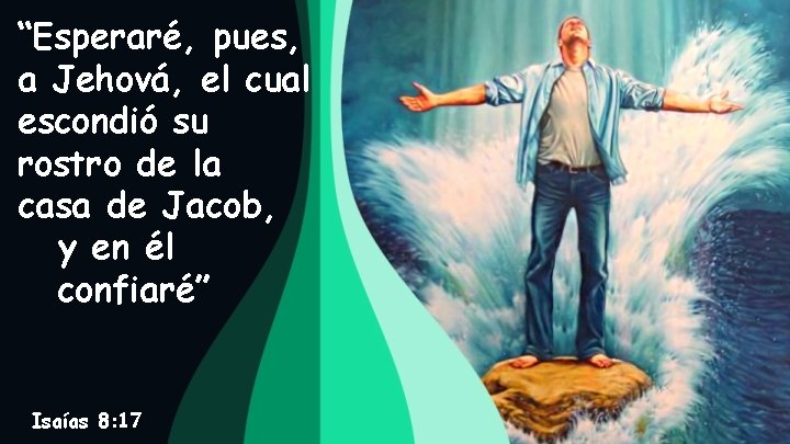 “Esperaré, pues, a Jehová, el cual escondió su rostro de la casa de Jacob,
