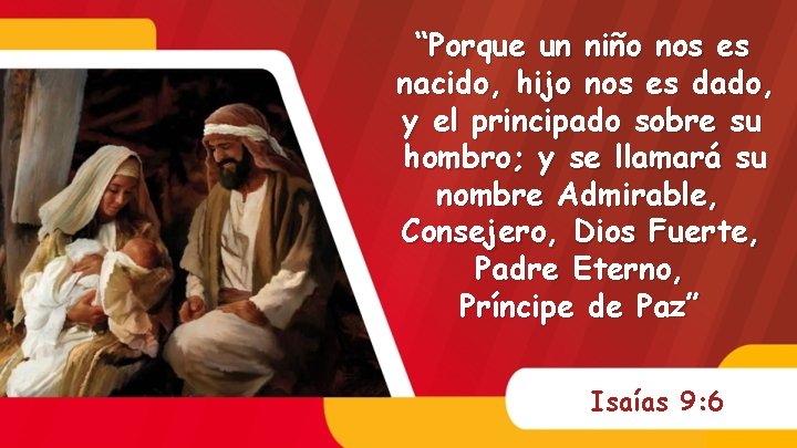“Porque un niño nos es nacido, hijo nos es dado, y el principado sobre