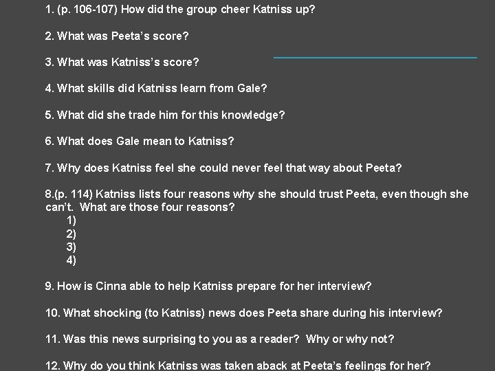 1. (p. 106 -107) How did the group cheer Katniss up? 2. What was