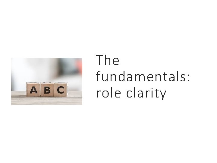 The fundamentals: role clarity 