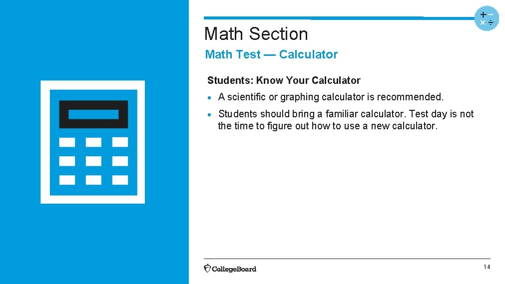 Math Section Math Test — Calculator Students: Know Your Calculator • A scientific or