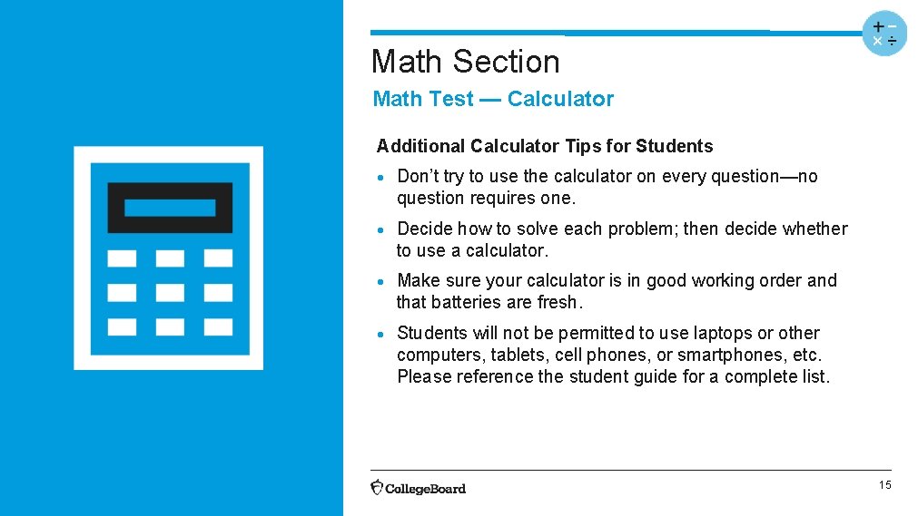 Math Section Math Test — Calculator Additional Calculator Tips for Students • Don’t try