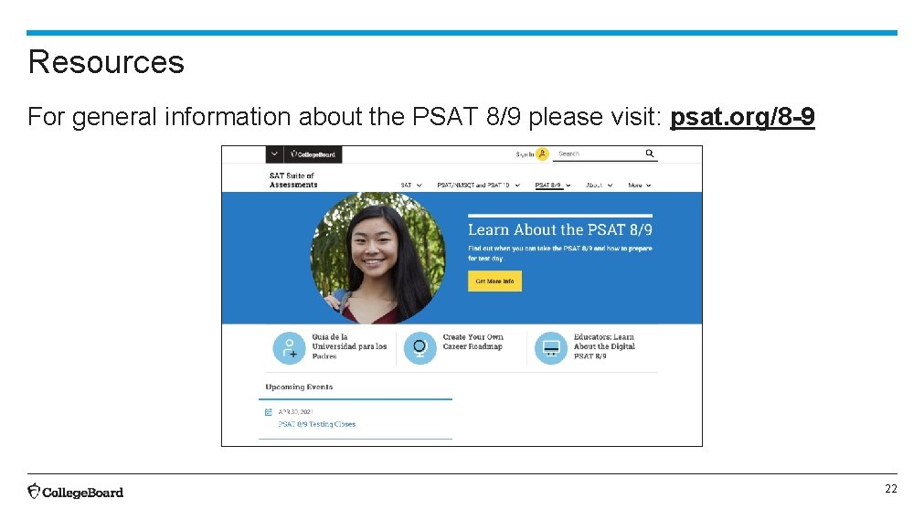 Resources For general information about the PSAT 8/9 please visit: psat. org/8 -9 22