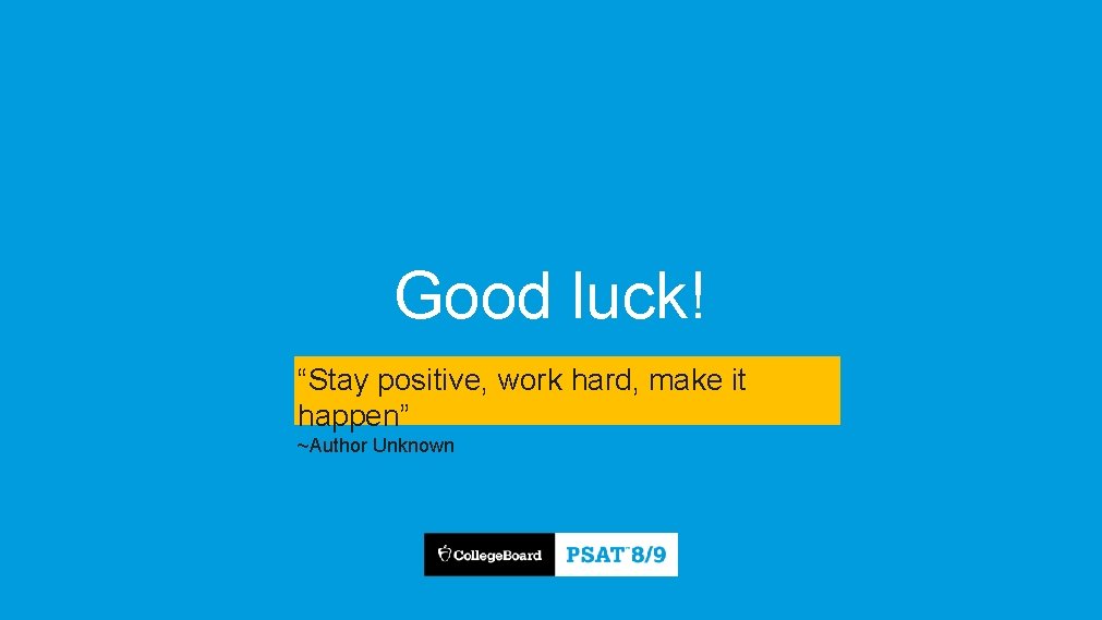 Good luck! “Stay positive, work hard, make it happen” ~Author Unknown 