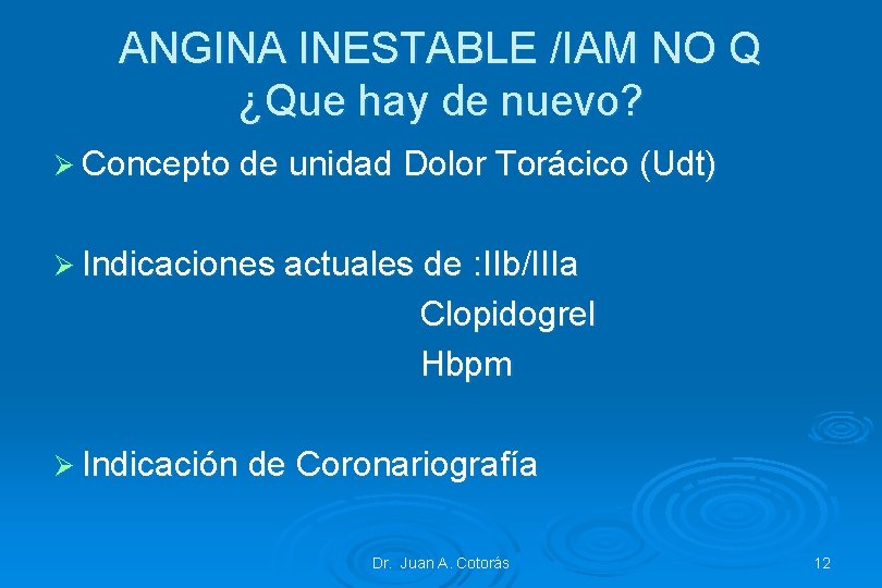 ANGINA INESTABLE /IAM NO Q ¿Que hay de nuevo? Ø Concepto de unidad Dolor