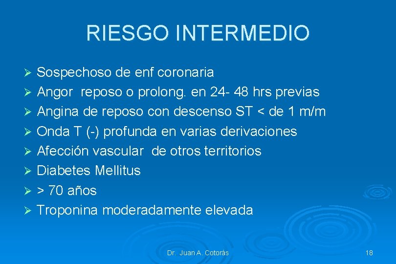 RIESGO INTERMEDIO Sospechoso de enf coronaria Ø Angor reposo o prolong. en 24 -