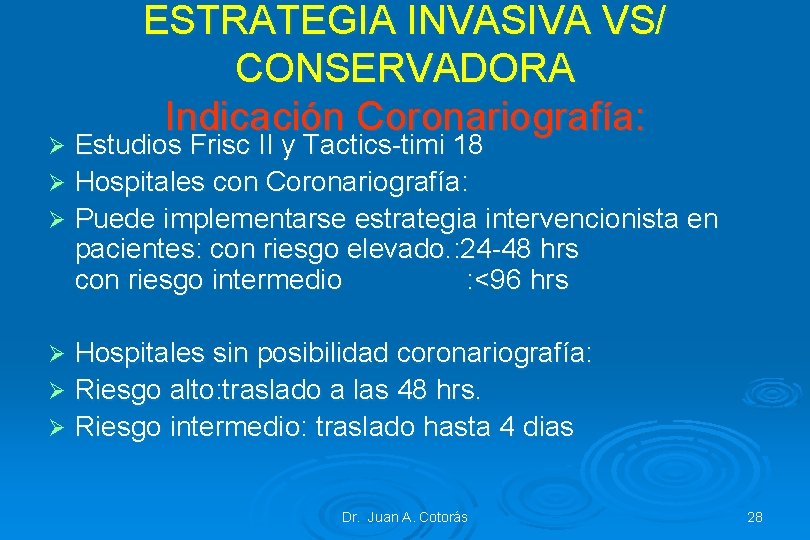 ESTRATEGIA INVASIVA VS/ CONSERVADORA Indicación Coronariografía: Estudios Frisc II y Tactics-timi 18 Ø Hospitales