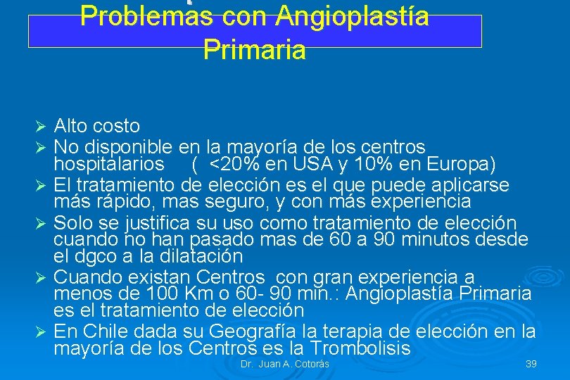 Problemas con Angioplastía Primaria Alto costo No disponible en la mayoría de los centros