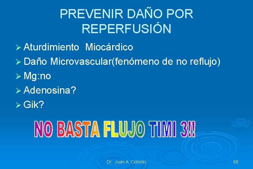 PREVENIR DAÑO POR REPERFUSIÓN Ø Aturdimiento Miocárdico Ø Daño Microvascular(fenómeno de no reflujo) Ø