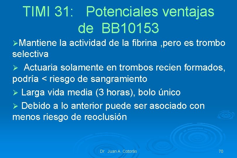 TIMI 31: Potenciales ventajas de BB 10153 ØMantiene la actividad de la fibrina ,