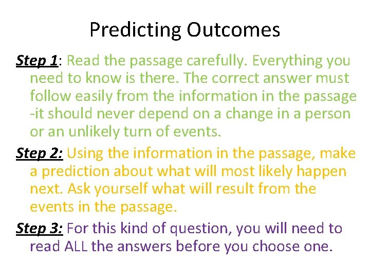 Predicting Outcomes Step 1: Read the passage carefully. Everything you need to know is