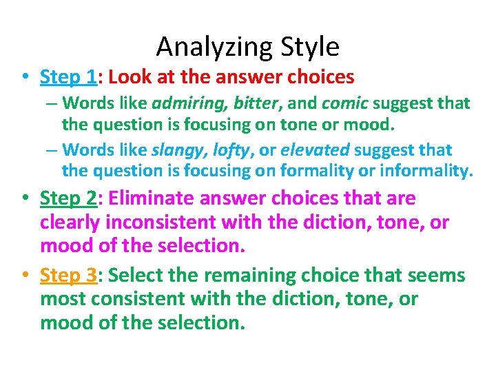 Analyzing Style • Step 1: Look at the answer choices – Words like admiring,