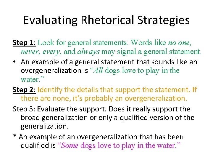 Evaluating Rhetorical Strategies Step 1: Look for general statements. Words like no one, never,