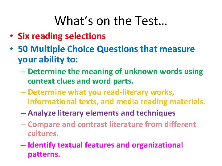 What’s on the Test… • Six reading selections • 50 Multiple Choice Questions that