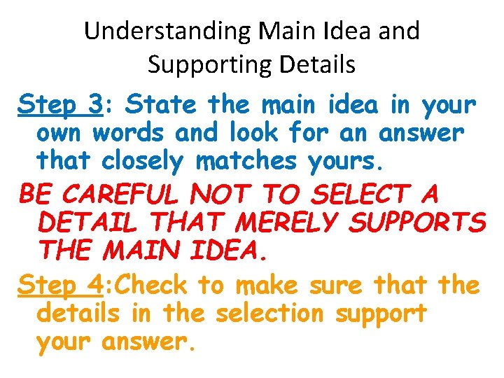 Understanding Main Idea and Supporting Details Step 3: State the main idea in your