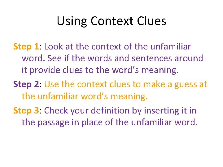 Using Context Clues Step 1: Look at the context of the unfamiliar word. See